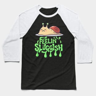 Snail with Feelin’ Sluggish Text T-Shirt Baseball T-Shirt